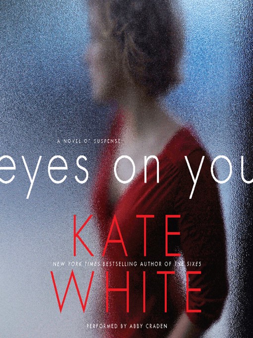 Title details for Eyes on You by Kate White - Available